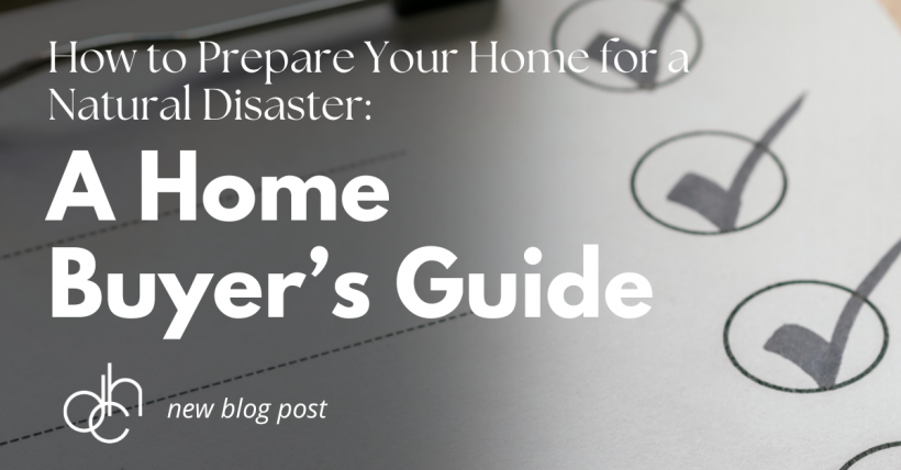 How to Prepare Your Home for a Natural Disaster: A Homeowner's Guide